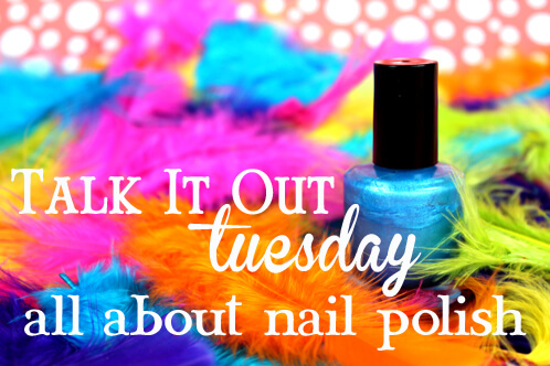 Talk it out Tuesday: Nail polish Talk it out Tuesday: Nail polish